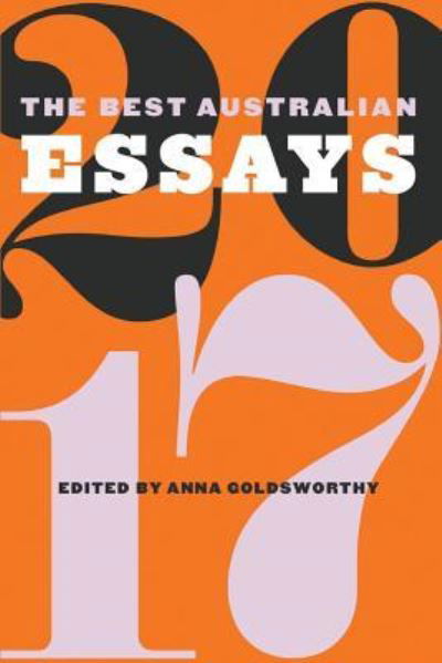 The Best Australian Essays 2017 - Anna Goldsworthy - Bøger - Black Inc. - 9781863959605 - 6. november 2017