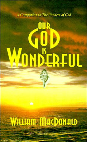 Our God is Wonderful - William Macdonald - Kirjat - Gospel Folio Press - 9781882701605 - maanantai 24. syyskuuta 2001