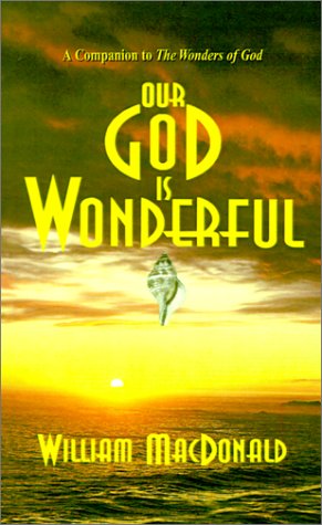 Our God is Wonderful - William Macdonald - Boeken - Gospel Folio Press - 9781882701605 - 24 september 2001