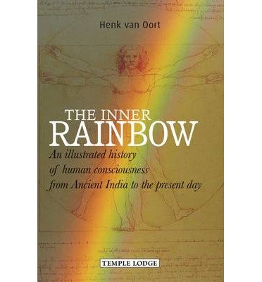 Cover for Henk van Oort · The Inner Rainbow: An Illustrated History of Human Consciousness from Ancient India to the Present Day (Paperback Book) (2014)