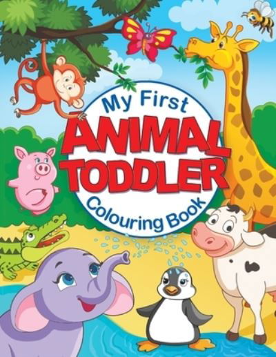 My First Animal Toddler Colouring Book: Fun Children's Colouring Book with 50 Adorable Animal Pages for Toddlers & Kids to Learn & Colour - Feel Happy Books - Libros - Feel Happy Books - 9781910677605 - 17 de julio de 2020