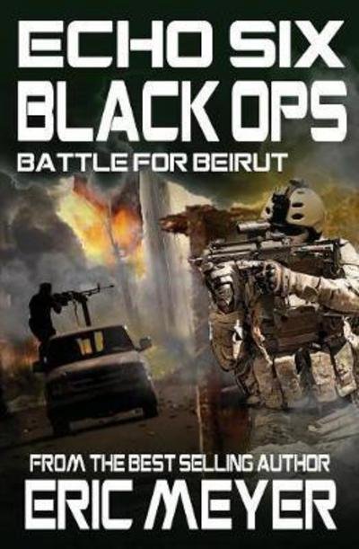 Cover for Eric Meyer · Echo Six: Black Ops 6 - Battle for Beirut - Echo Six: Black Ops (Pocketbok) (2017)