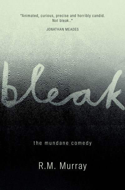 Cover for R.M. Murray · Bleak: The Mundane Comedy (Paperback Book) (2020)