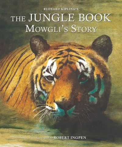 Cover for Rudyard Kipling · The Jungle Book: Mowgli's Story - Robert Ingpen Illustrated Classics (Hardcover bog) [Adapted edition] (2021)