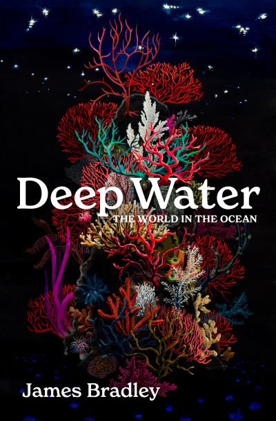 Cover for James Bradley · Deep Water: the world in the ocean (Hardcover Book) (2024)