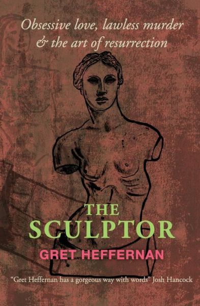 The Sculptor - Gretchen Heffernan - Books - Backlash Press - 9781916266605 - April 10, 2020