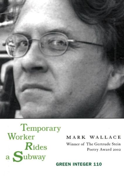 Temporary Worker Rides Subway - Mark Wallace - Books - Green Integer - 9781931243605 - 2004