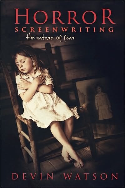 Cover for Devin Watson · Horror Screenwriting: the Nature of Fear (Paperback Book) (2009)