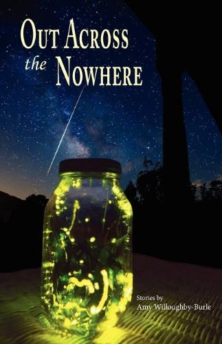 Cover for Amy Willoughby-burle · Out Across the Nowhere (Pocketbok) (2012)