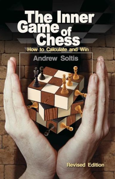 Cover for Andrew Soltis · The Inner Game of Chess: How to Calculate and Win (Paperback Book) [Revised edition] (2014)