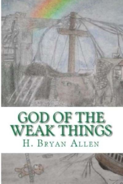 Cover for Bryan Allen · God of the Weak Things (Buch) (2022)