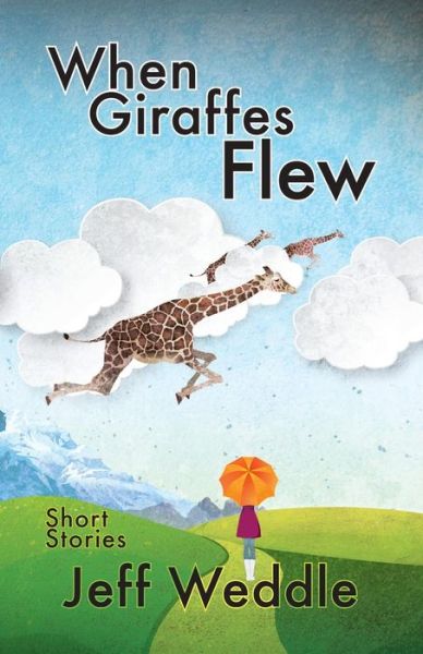 Cover for Jeff Weddle · When Giraffes Flew (Paperback Book) (2015)