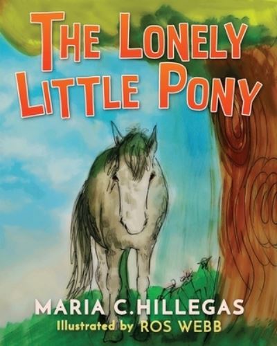 The Lonely Little Pony - Maria C Hillegas - Książki - Year of the Book Press - 9781942430605 - 13 kwietnia 2016