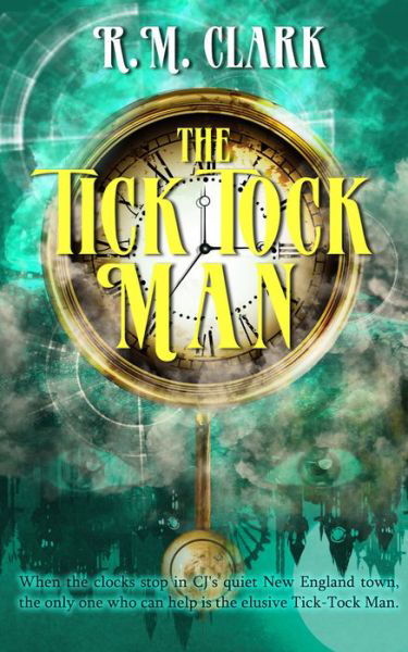 Cover for R. M. Clark · Tick Tock Man (Book) (2017)