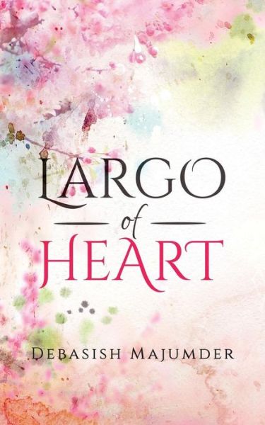 Cover for Debasish Majumder · Largo of Heart (Paperback Book) (2016)