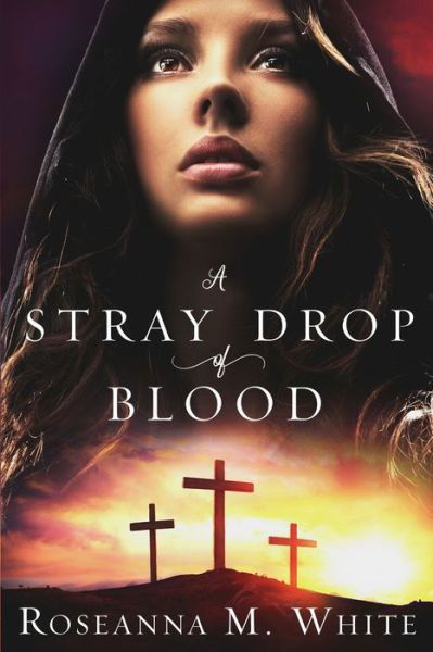 Cover for Roseanna M White · A Stray Drop of Blood (Paperback Bog) (2019)