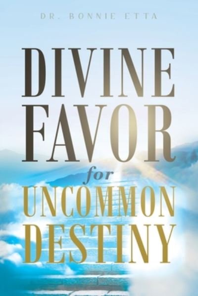 Cover for Dr Bonnie Etta · Divine Favor for Uncommon Destiny (Paperback Book) (2020)