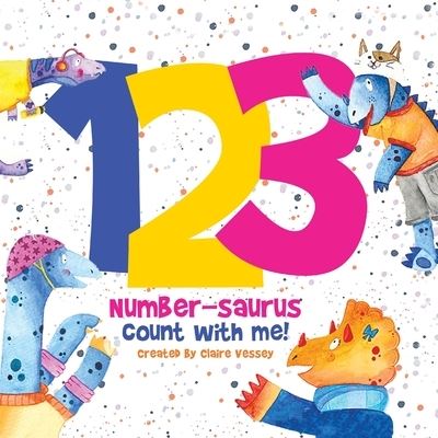 Cover for Claire Vessey · 123 Number-saurus Count with Me! (Pocketbok) (2020)