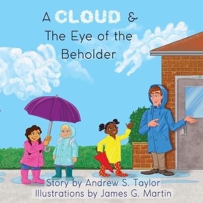 Cloud & the Eye of the Beholder - Andrew S. Taylor - Books - GracePoint Matrix, LLC - 9781955272605 - October 4, 2022