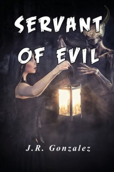 Cover for J. R. Gonzalez · Servant of Evil (Book) (2022)