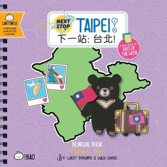 Cover for Benard Lacey · Next Stop: Taipei! - Cantonese: A Days of the Week Lift-the-Tab Board Book - Bitty Bao (Board book) (2025)