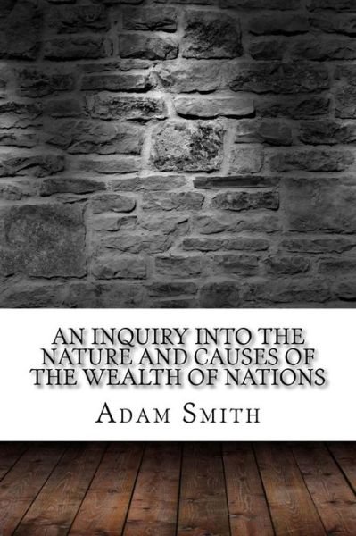 Cover for Adam Smith · An Inquiry into the Nature and Causes of the Wealth of Nations (Paperback Book) (2017)