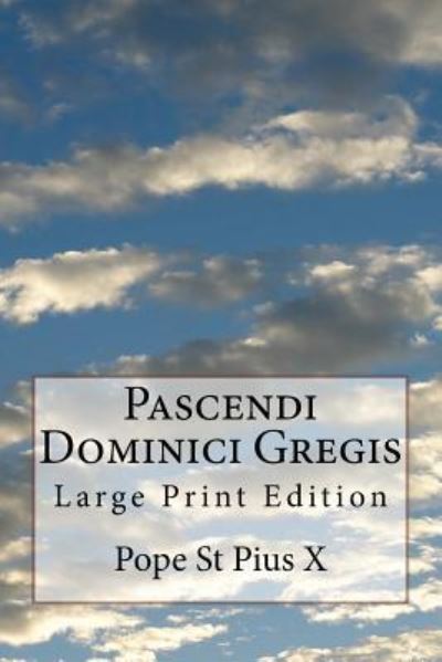 Cover for Pope St Pius X · Pascendi Dominici Gregis : Large Print Edition (Paperback Book) (2017)