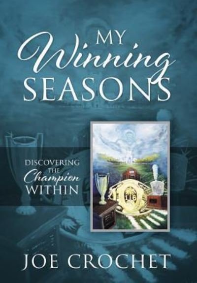 Joe Crochet · My Winning Seasons (Hardcover bog) (2018)