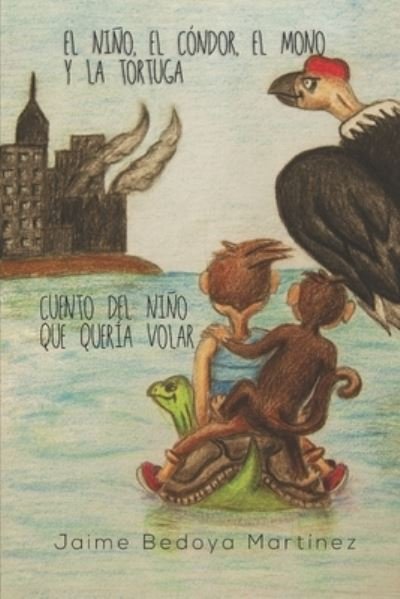 Cover for Jaime Bedoya Martinez · El Nino, el condor, el mono y la tortuga (Paperback Book) (2017)