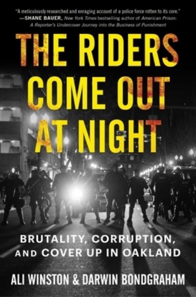 Cover for Ali Winston · The Riders Come Out at Night: Brutality, Corruption, and Cover-up in Oakland (Paperback Book) (2024)