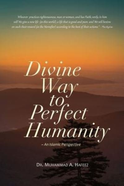 Cover for Muhammad A Hafeez · Divine Way to Perfect Humanity (An Islamic Perspective) (Pocketbok) (2018)