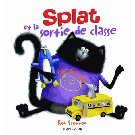 Cover for Rob Scotton · Splat et la sortie de classe (Hardcover Book) (2014)