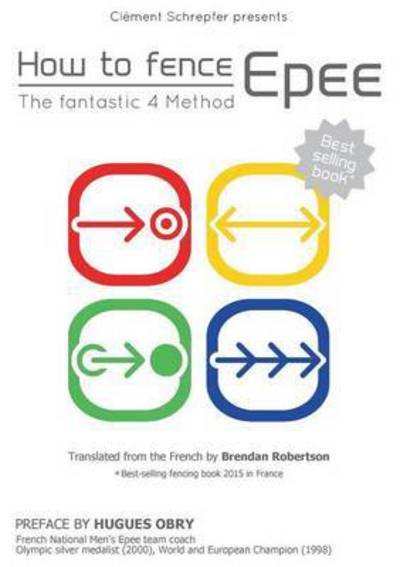 Cover for Clement Schrepfer · How to fence epee -The fantastic 4 method (Paperback Book) (2015)