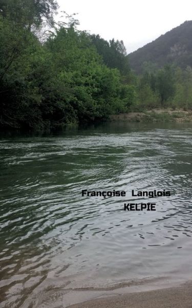 Kelpie - Francoise Langlois - Livros - Books on Demand - 9782322392605 - 31 de março de 2022