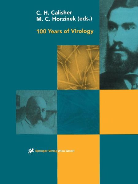 Cover for Charles H Calisher · 100 Years of Virology: The Birth and Growth of a Discipline - Archives of Virology. Supplementa (Paperback Book) [Softcover reprint of the original 1st ed. 1999 edition] (1999)