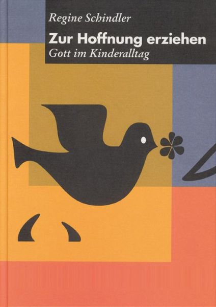 Cover for Regine Schindler · Zur Hoffnung Erziehen: Gott Im Kinderalltag (Paperback Book) [German edition] (2000)