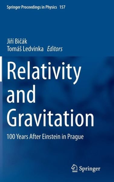 Cover for Ji I Bi Ak · Relativity and Gravitation: 100 Years after Einstein in Prague - Springer Proceedings in Physics (Gebundenes Buch) [2014 edition] (2014)