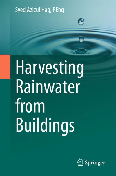 Cover for Haq, PEng, Syed Azizul · Harvesting Rainwater from  Buildings (Innbunden bok) [1st ed. 2017 edition] (2017)