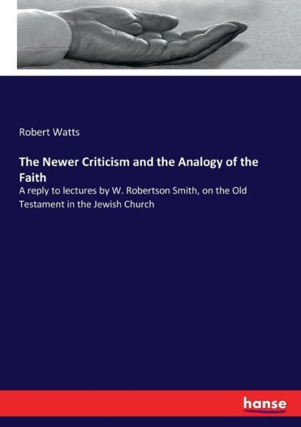 Cover for Robert Watts · The Newer Criticism and the Analogy of the Faith (Paperback Book) (2017)