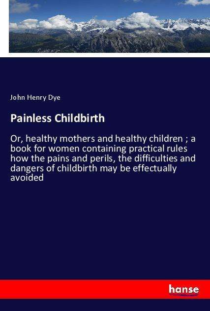 Cover for Dye · Painless Childbirth (Book)