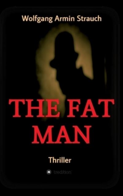 Cover for Wolfgang Armin Strauch · The fat man (Hardcover Book) (2021)