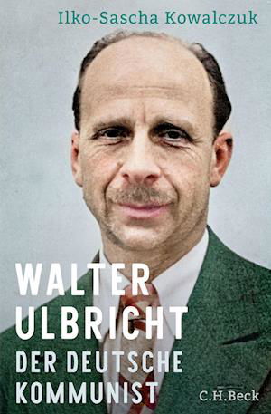 Cover for Ilko-Sascha Kowalczuk · Walter Ulbricht (Book) (2023)