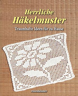 Cover for Rosenheimer Verlagshaus · Herrliche Häkelmuster (Hardcover Book) (2021)