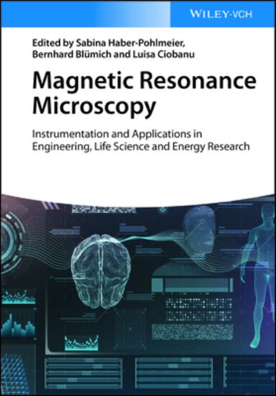 Cover for S Haber-Pohlmeier · Magnetic Resonance Microscopy: Instrumentation and Applications in Engineering, Life Science, and Energy Research (Gebundenes Buch) (2022)