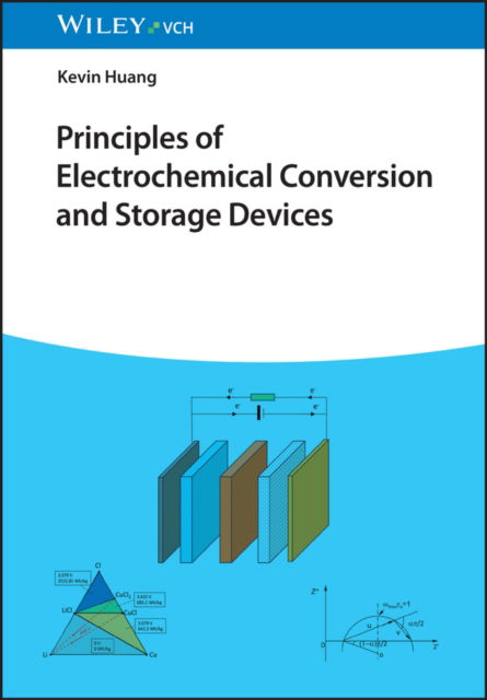 Cover for Huang, Kevin (University of South Carolina, USA) · Principles of Electrochemical Conversion and Storage Devices (Paperback Book) (2025)