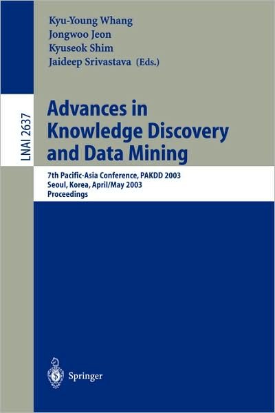 Cover for Kyu-young Whang · Advances in Knowledge Discovery and Data Mining: 7th Pacific-asia Conference, Pakdd 2003. Seoul, Korea, April 30 - May 2, 2003, Proceedings - Lecture Notes in Computer Science / Lecture Notes in Artificial Intelligence (Pocketbok) (2003)