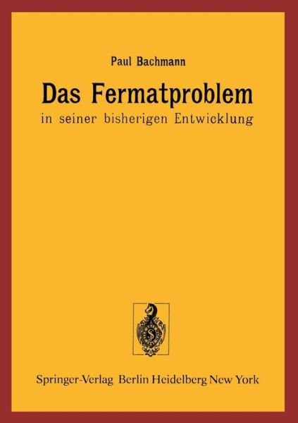 Cover for P Bachmann · Das Fermatproblem in Seiner Bisherigen Entwicklung (Paperback Book) [German, Softcover Reprint of the Original 1st Ed. 1919 edition] (1976)