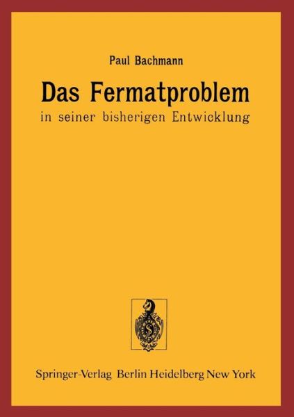 Cover for P Bachmann · Das Fermatproblem in Seiner Bisherigen Entwicklung (Paperback Book) [German, Softcover Reprint of the Original 1st Ed. 1919 edition] (1976)