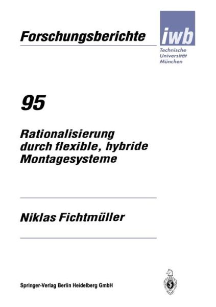 Cover for Niklas Fichtmuller · Rationalisierung Durch Flexible, Hybride Montagesysteme - Iwb Forschungsberichte (Paperback Book) [1996 edition] (1996)