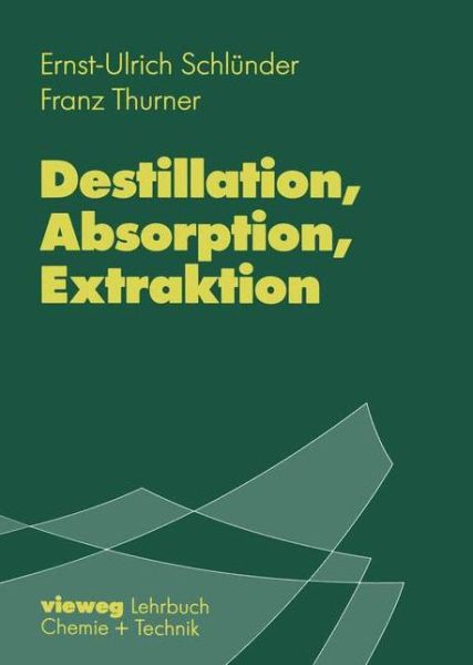 Cover for Schla1/4nder, Ernst-ulrich · Destillation, Absorption, Extraktion (Paperback Book) [German edition] (2000)